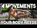4 Movements Your Body Actually Needs