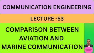 COMMUNICATION ENGINEERING/COMPARE AVIATION & MARINE COMMUNICATION /LECTURE-53/SE E& TC-2024 PATTERN