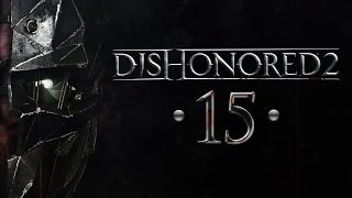 PIĘKNIE WYKONANE | Dishonored 2 [#15]