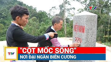 "Cột mốc sống" nơi đại ngàn biên cương | NSTH