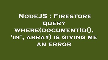 NodeJS : Firestore query where(documentId(), 