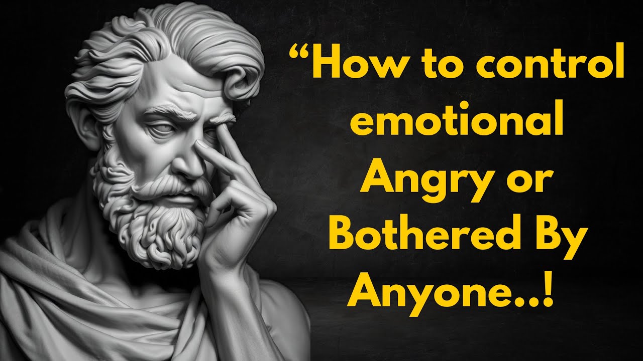 How to control emotional Angry or Bothered By Anyone | stoicism quotes ...