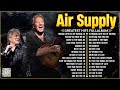 Air Supply Greatest Hits ⭐ The Best Air Supply Songs ⭐ Best Soft Rock Legends Of Air Supply.