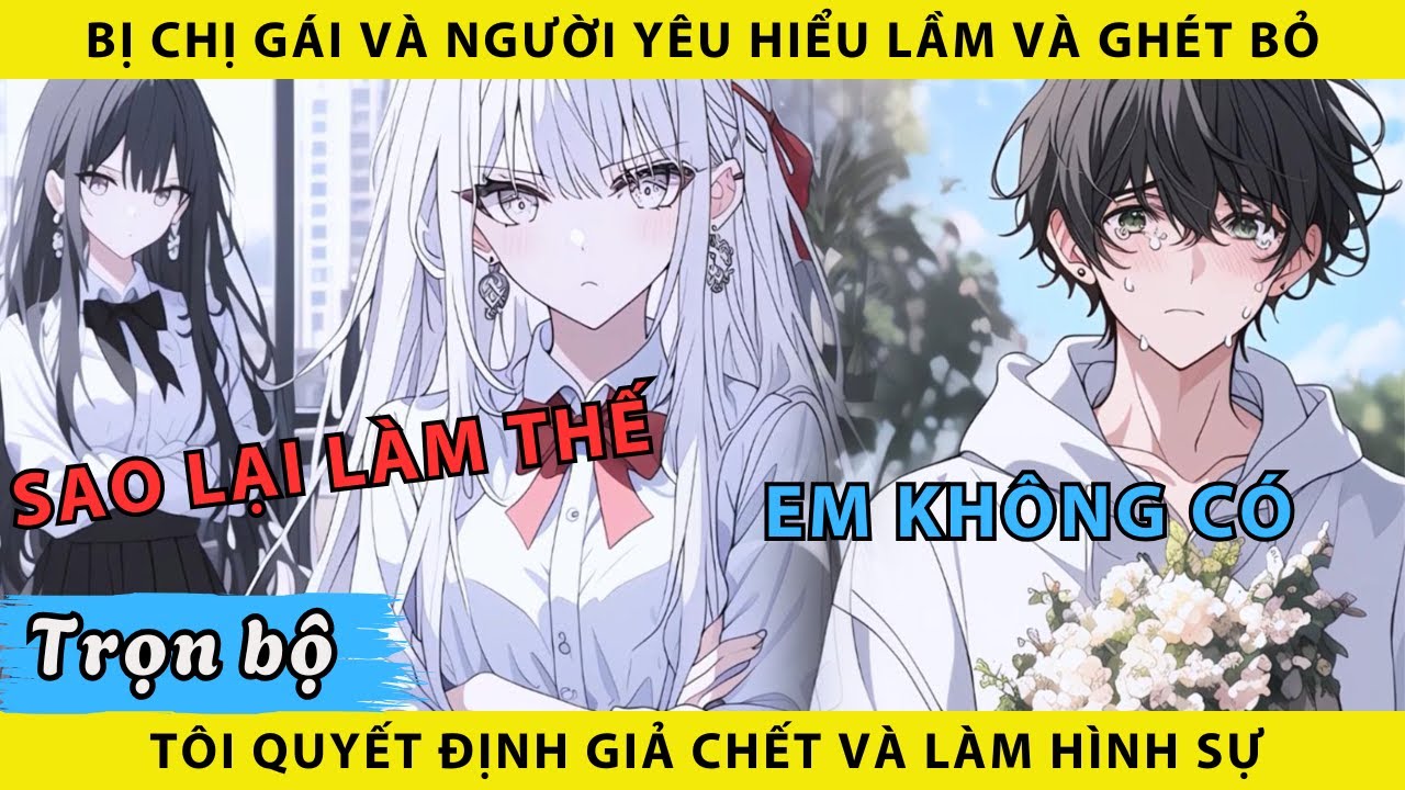 Bị chị gái và người yêu hiểu lầm và ghét bỏ tôi quyết định giả chết và làm hình sự