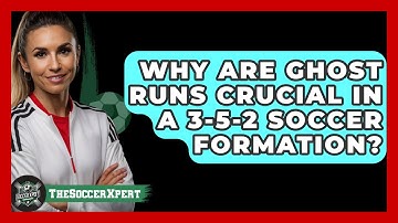 Why Are Ghost Runs Crucial In A 3-5-2 Soccer Formation? - The Soccer Xpert