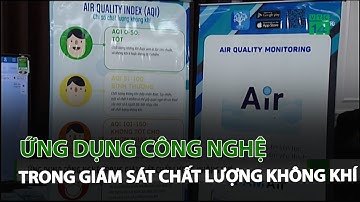 Ứng dụng công nghệ trong giám sát chất lượng không khí | VTC14