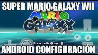 SUPER MARIO GALAXY WII ANDROID DOLPHIN EMULATOR CONFIGURACIÓN Y TEST 2017