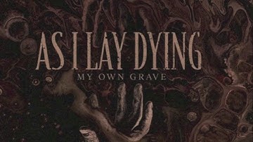 AS I LAY DYING - My Own Grave (OFFICIAL MUSIC VIDEO) - KARAOKE