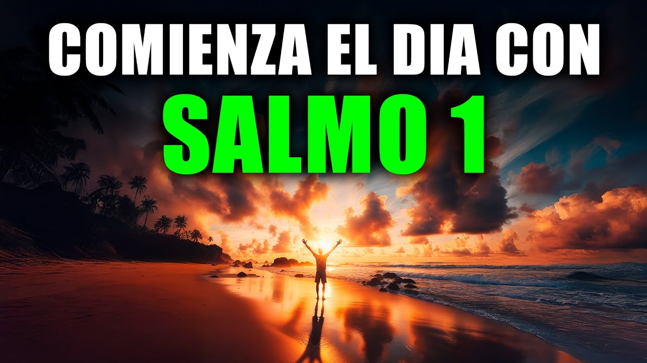 ORACIÓN PODEROSA DE LA MAÑANA CON EL SALMO 1 | Bendición y Prosperidad ...