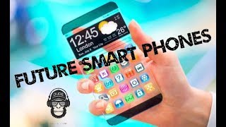Future Smart Phones 😍📱📲 Expected