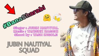 Bana Sharabi | Jubin Nautiyal | Tanishk Bagchi | Sony Music India