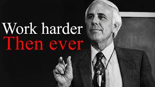 WORK HARDER THAN EVER & CHANGE YOUR LIFE | Jim Rohn Motivation speech