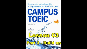 Campus Toeic - Lesson 02 -  Part 3: Build up