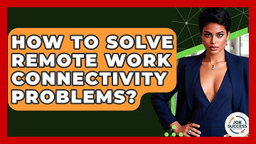 How To Solve Remote Work Connectivity Problems? - Job Success Network