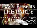 9/22 D&amp;N Presents THE PARTY~D&amp;N 10th Anniversary~ @ageHa