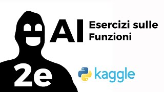 Studio la AI su Kaggle - Intro alla programmazione - Funzioni [Esercizi]