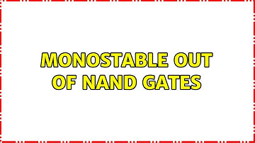 Monostable out of NAND gates