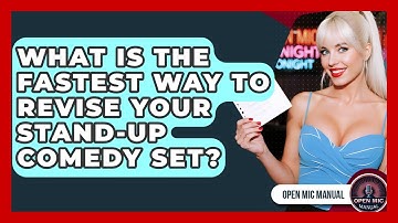 What Is The Fastest Way To Revise Your Stand-up Comedy Set? - Open Mic Manual