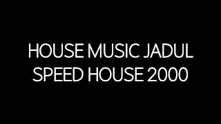 House Music Jadul Speed House 2000