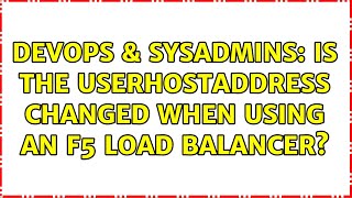 DevOps & SysAdmins: Is the UserHostAddress changed when using an F5 load balancer? Content