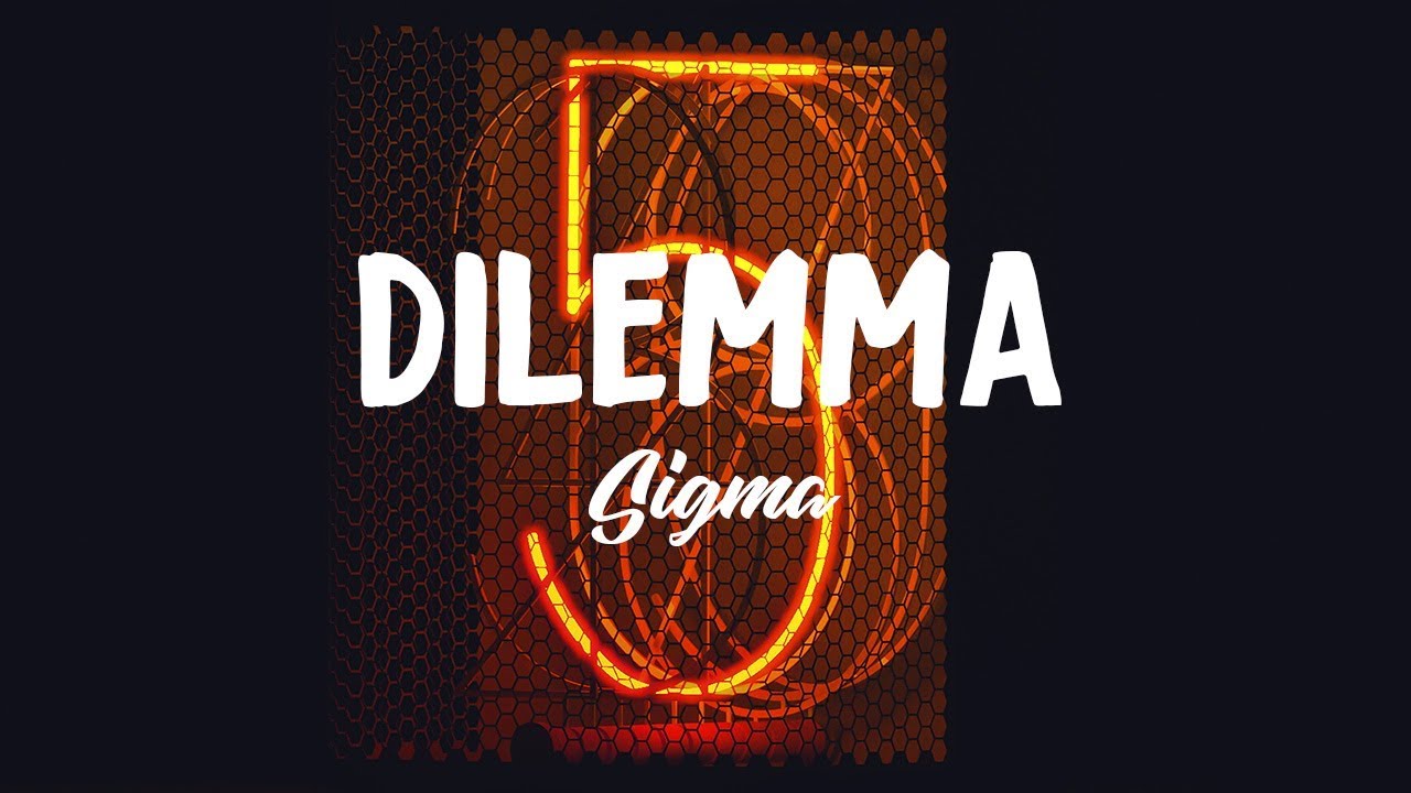 Sigma - Dilemma
