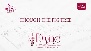 Though The Fig Tree Song Lyrics | P23 | With Joyful Lips Hymns | Divine Hymns