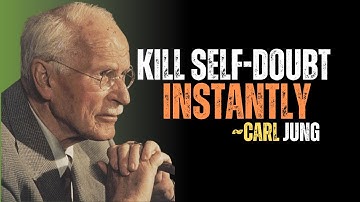“How To Instantly Destroy Self-Doubt Forever – CARL JUNG”