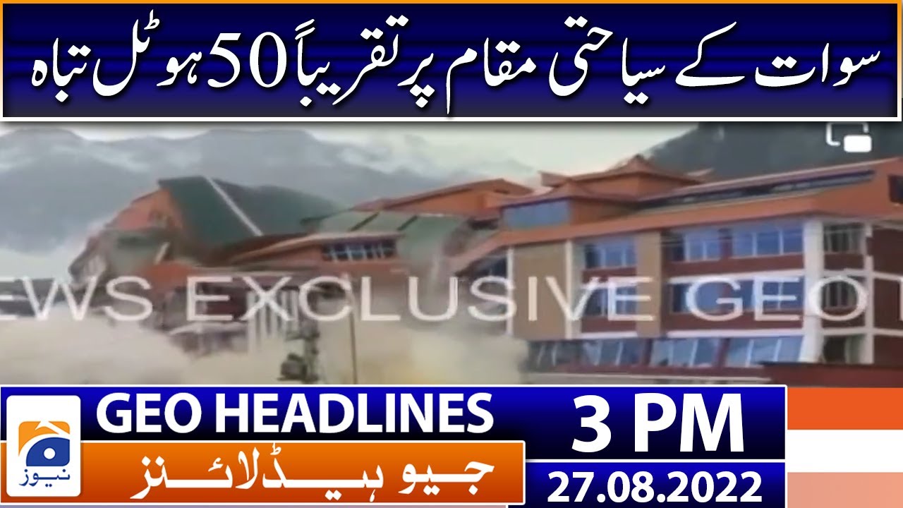 Geo News Headlines 3 PM | Flood Updates | 27th August 2022