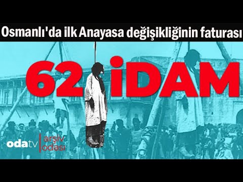 Osmanlı'da İlk Anayasa Değişikliğinin Faturası 62 İDAM