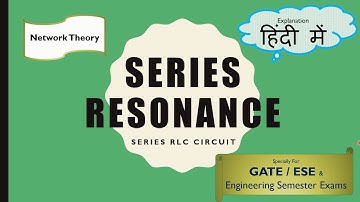 Series Resonance | Series RLC circuit | Network Theory  #GATE #ESE | EE/ ECE/IN/EEE