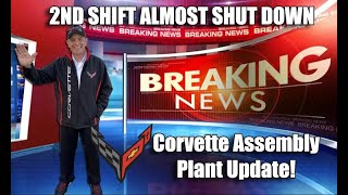 C8 Corvette Plant Almost Lost 2Nd Shift News Update