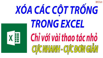 Mẹo xóa các CỘT TRỐNG trong EXCEL nhanh nhất l Ít người biết đến l BNIT4.0