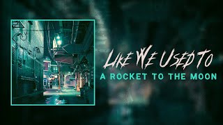 a rocket to the moon - like we used to (lyrics)