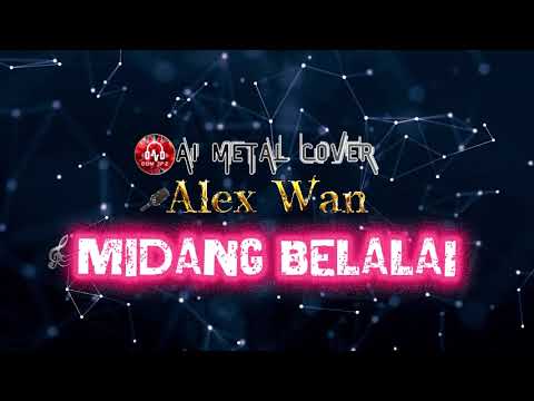 Midang Belalai - Alex Wan (Ai Metal Cover by Dom JP'z)