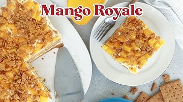 Mango Royale | Icebox Cake | Mango Float
