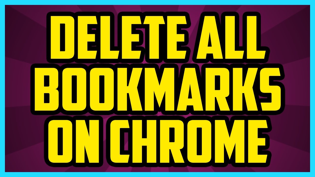 How To Remove ALL Bookmarks On Google Chrome 2018 FAST Chrome Delete