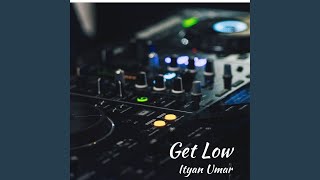 Get Low X Ityan Umar