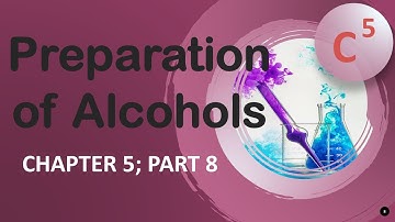 Preparation of Alcohols (Chapter 5; Part 8)