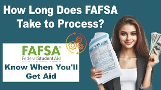 How Long Does FAFSA Take to Process &amp; When You&#39;ll Get Aid