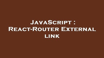 JavaScript : React-Router External link