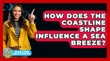 How Does The Coastline Shape Influence A Sea Breeze? - Weather Watchdog