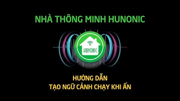 [Hunonic] Hướng dẫn tạo ngữ cảnh chạy khi ấn