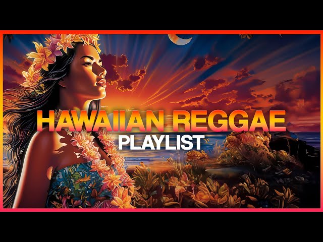 Hawaiian Reggae Playlist / Mix | 2023 | ( With Fiji, J Boog, Kolohe Kai, Maoli, The Green u0026 More! class=