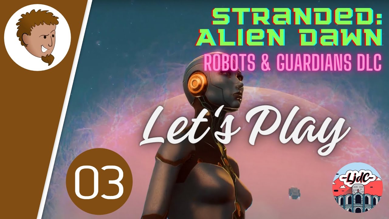 STRANDED ALIEN DAWN - Ep03 - On casse tout et on recommence ! [FR]