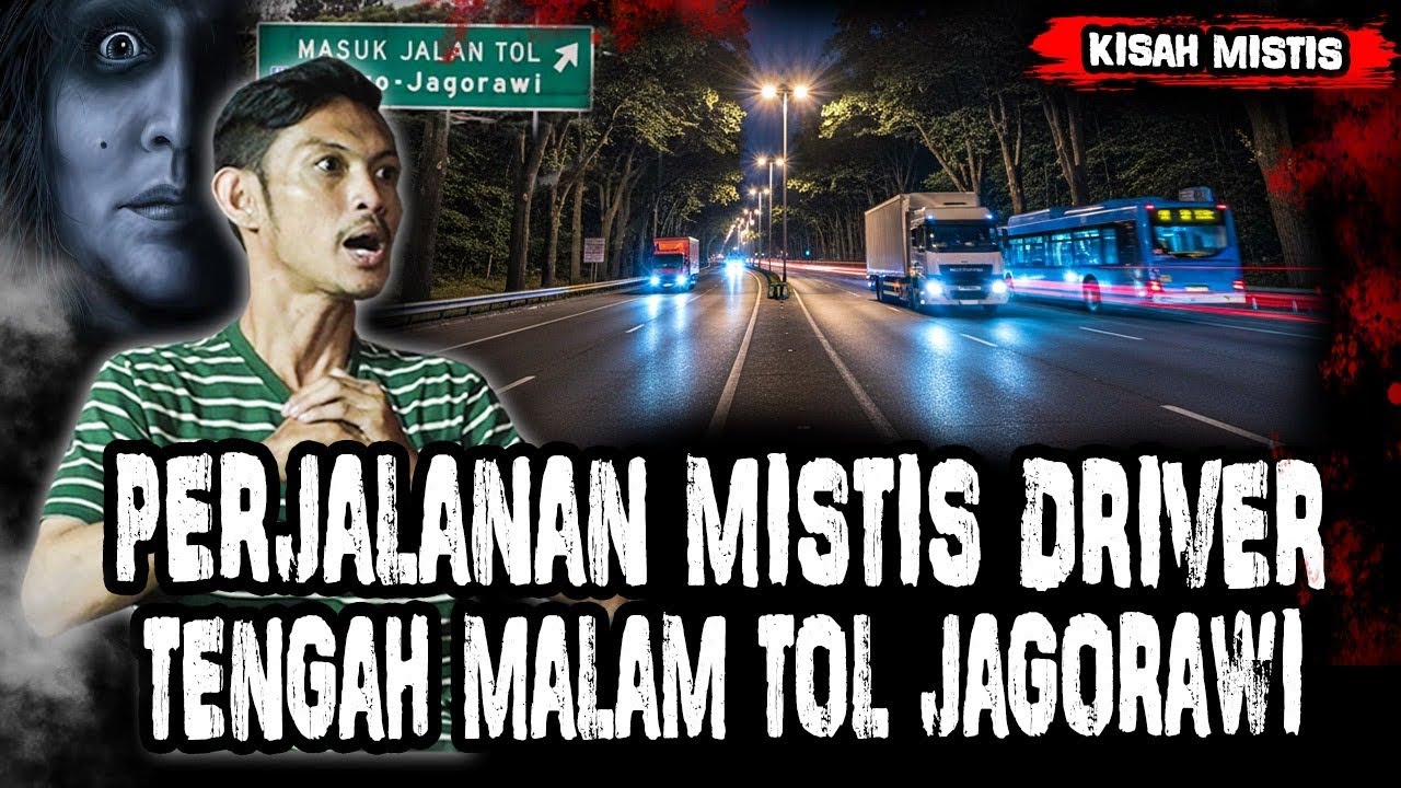 KISAH DRIVER MALEM PALING HOROR SAAT LEWAT JALAN TOL JAGORAWI!! NYAW4 ADIK HAMPIR LEWAT DISINI