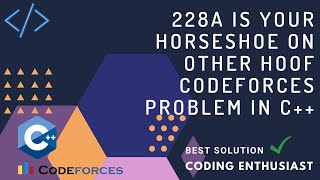 228A is your horseshoe on the other hoof codeforces problem in c++ | codeforces for beginners