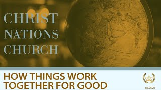 How Things Work Together For Good | Pastor Isaac Pitre | Christ Nations Church
