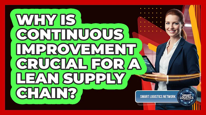 Why Is Continuous Improvement Crucial For A Lean Supply Chain? - Smart Logistics Network