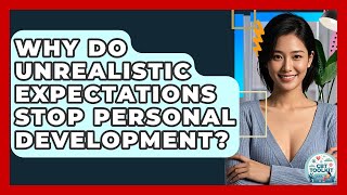 Why Do Unrealistic Expectations Stop Personal Development? - CBT Toolkit