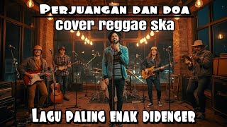 Download Lagu PERJUANGAN DAN DOA - RHOMA IRAMA || cover reggae paling enak di dengar terbaru  MP3